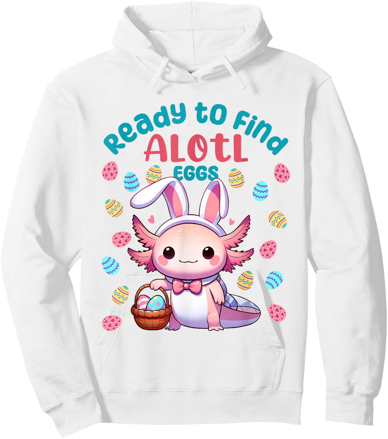 Ready to Find Alotl Eggs Cute Easter Axolotl Kawaii Anime Hoodie - Hoodie | White