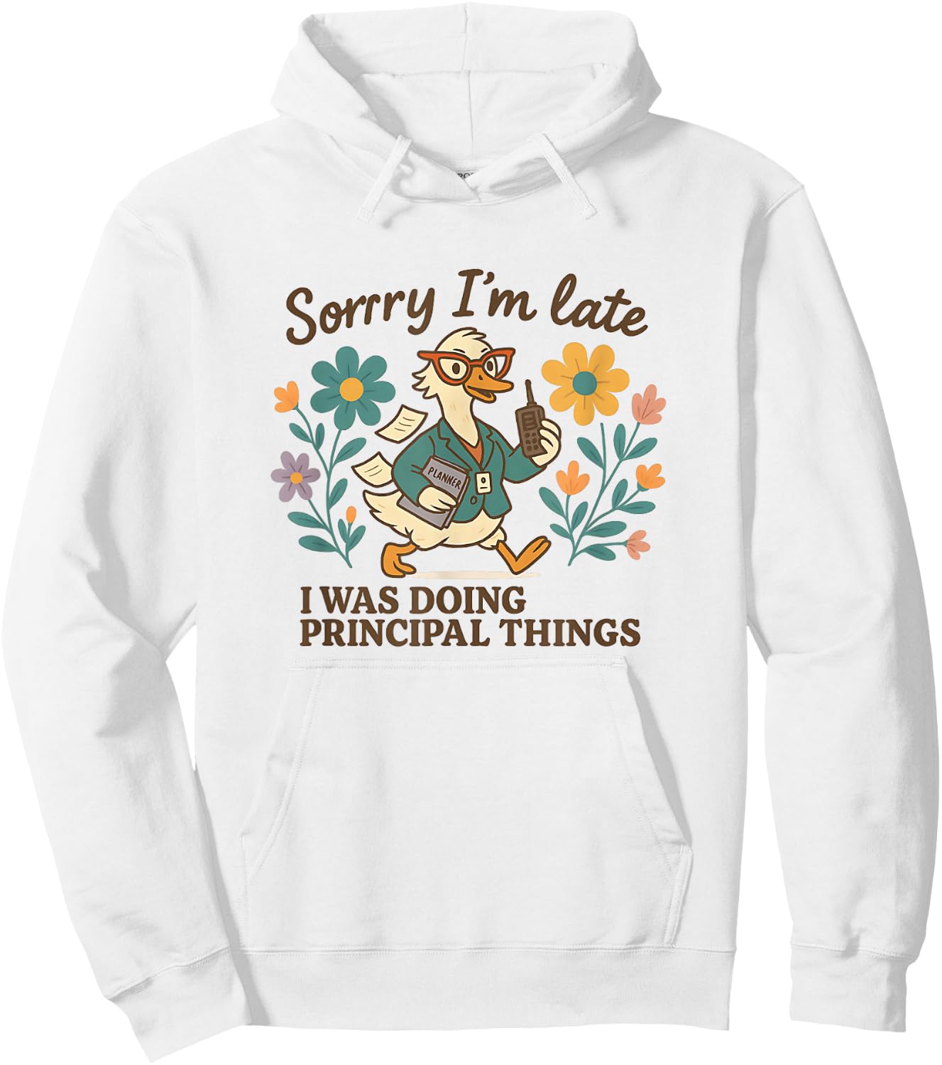 Sorry I’m Late Funny Principal Things Duck Hoodie - Hoodie | White