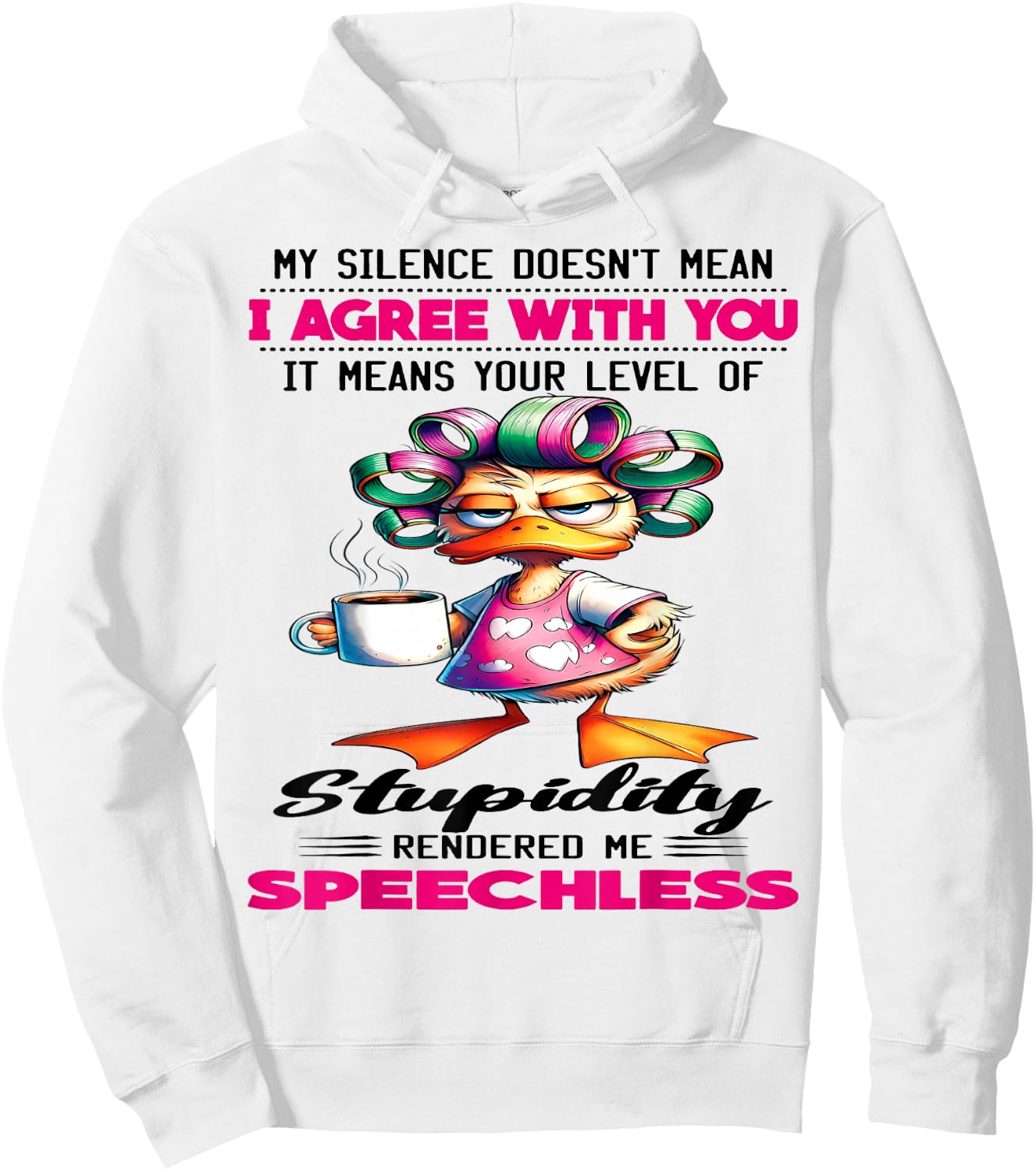 Cute Duck My Silence Doesn't Mean I Agree With You It Mean Hoodie - Hoodie | White