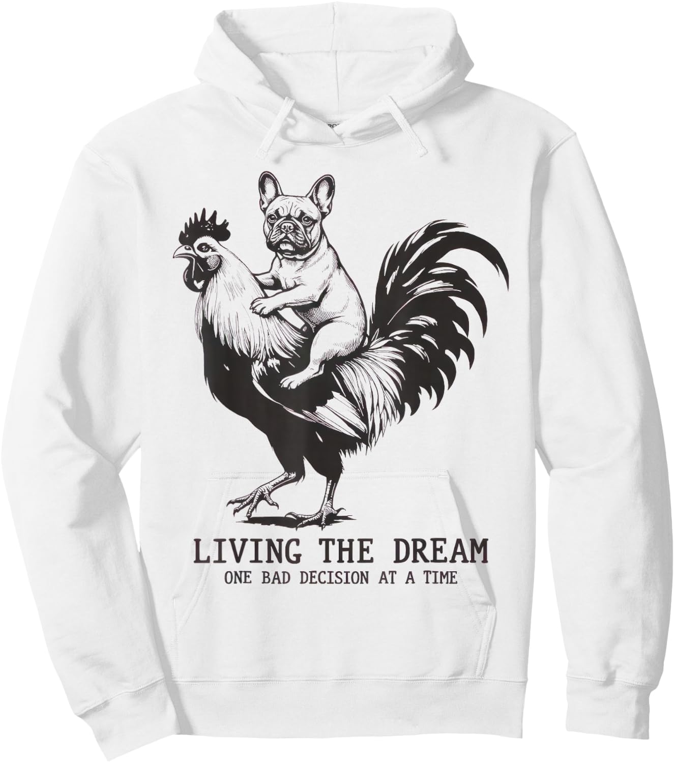 Living The Dream One Bad Decision At A Time Frenchie Bulldog Hoodie - Hoodie | White
