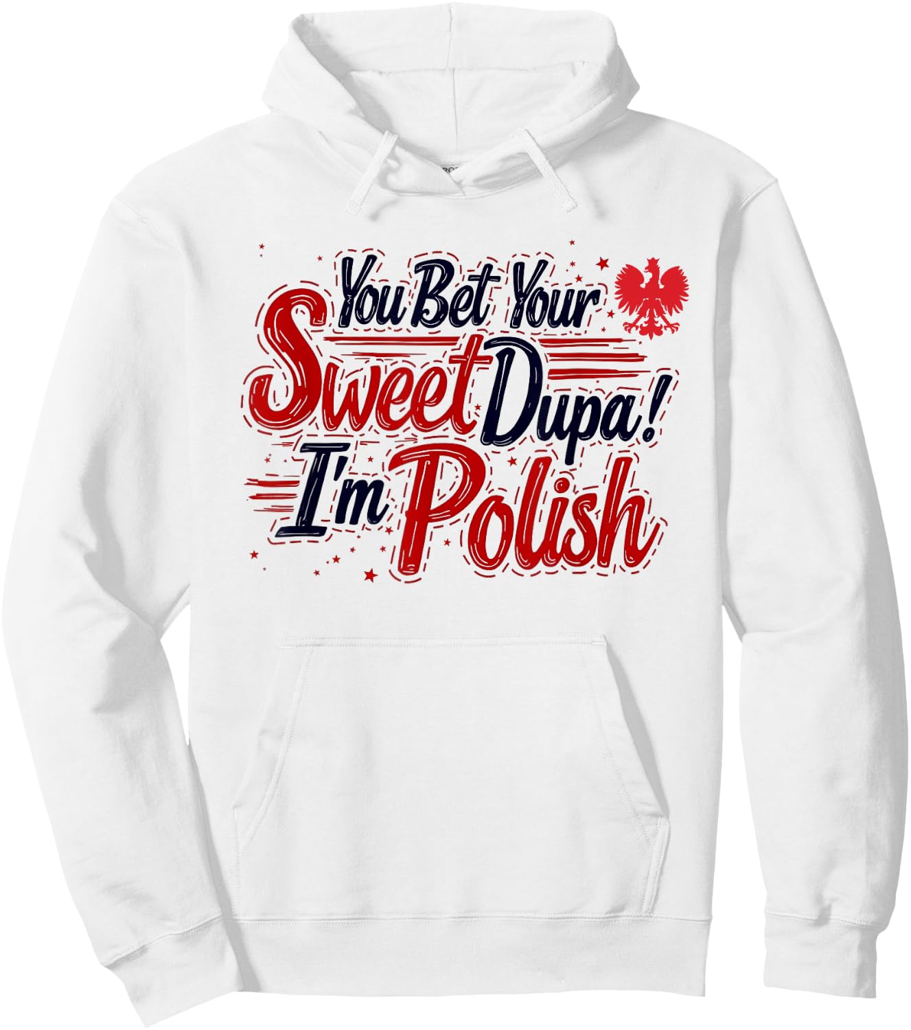 You Bet Your Sweet Dupa I'm Polish Dyngus Day Polska Hoodie - Hoodie | White