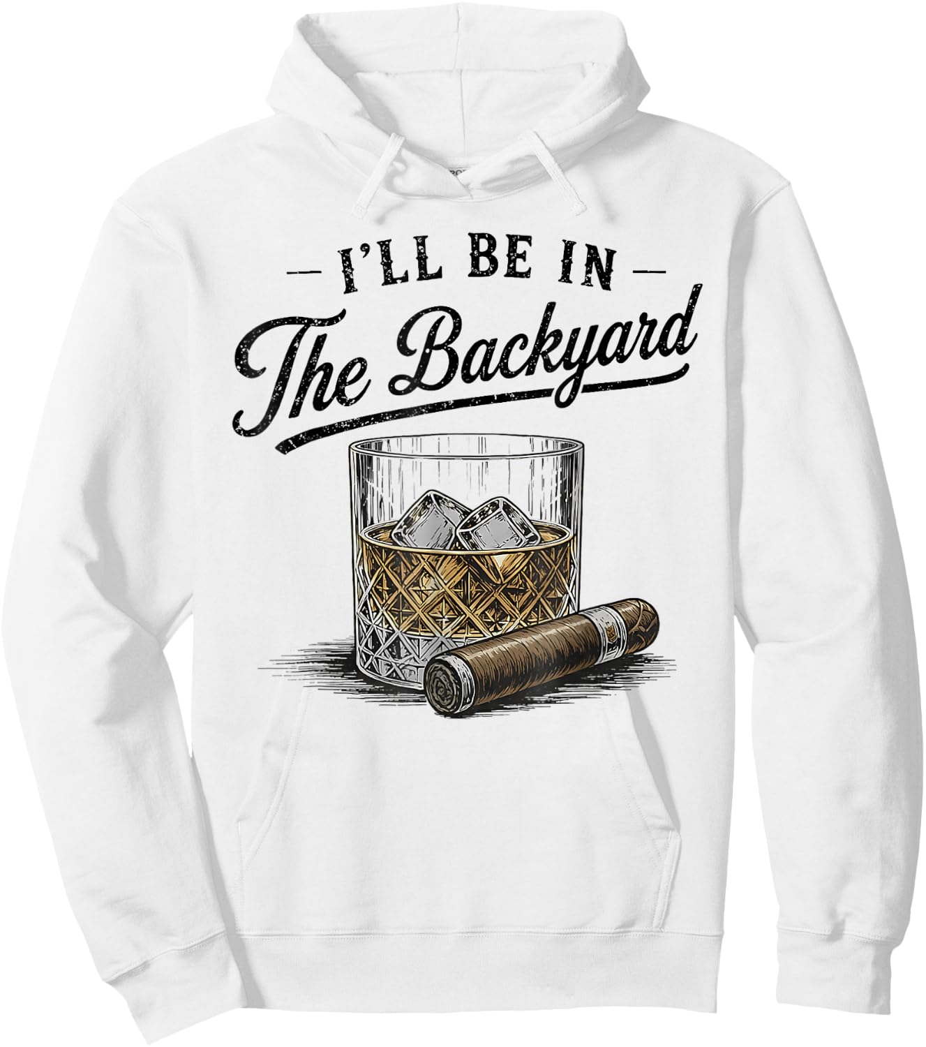 I'll Be in The Backyard Funny Father's Day Hoodie - Hoodie | White
