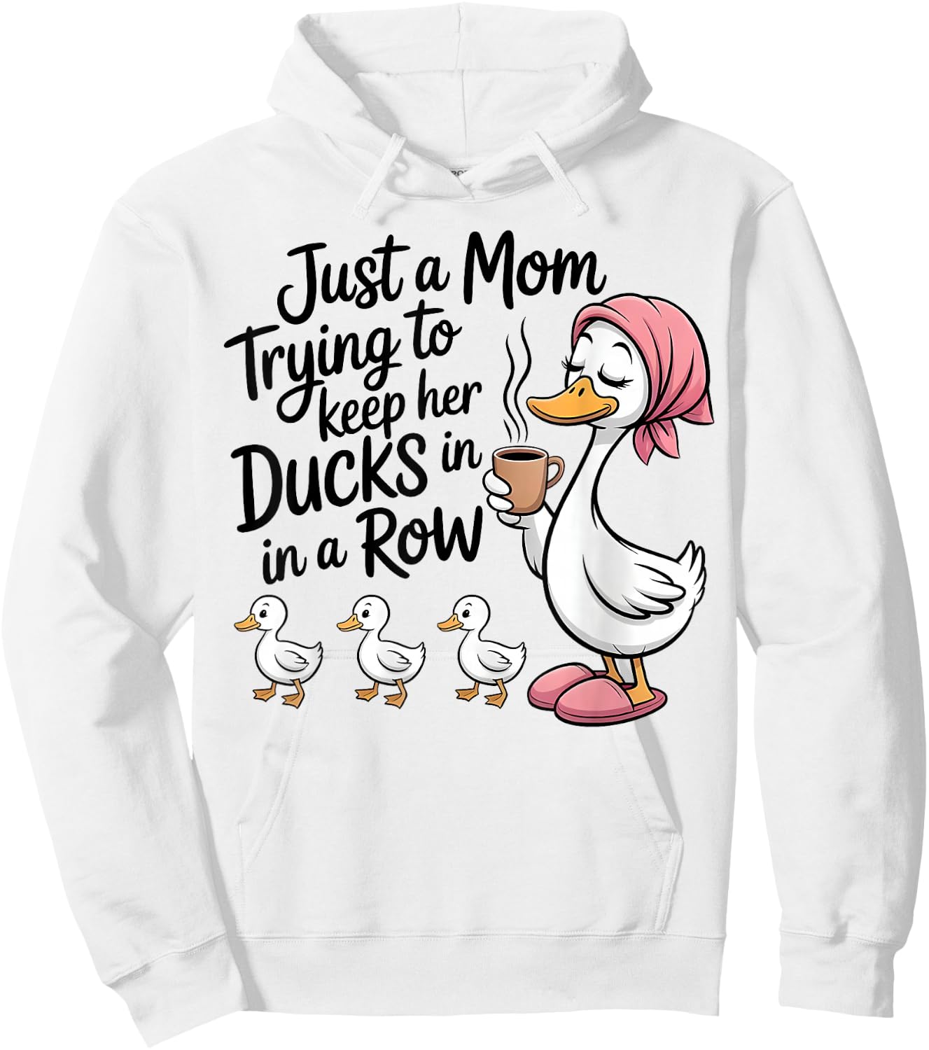 Just A Mom Trying to Keep Her Ducks in A Row Mother's Day Hoodie - Hoodie | White