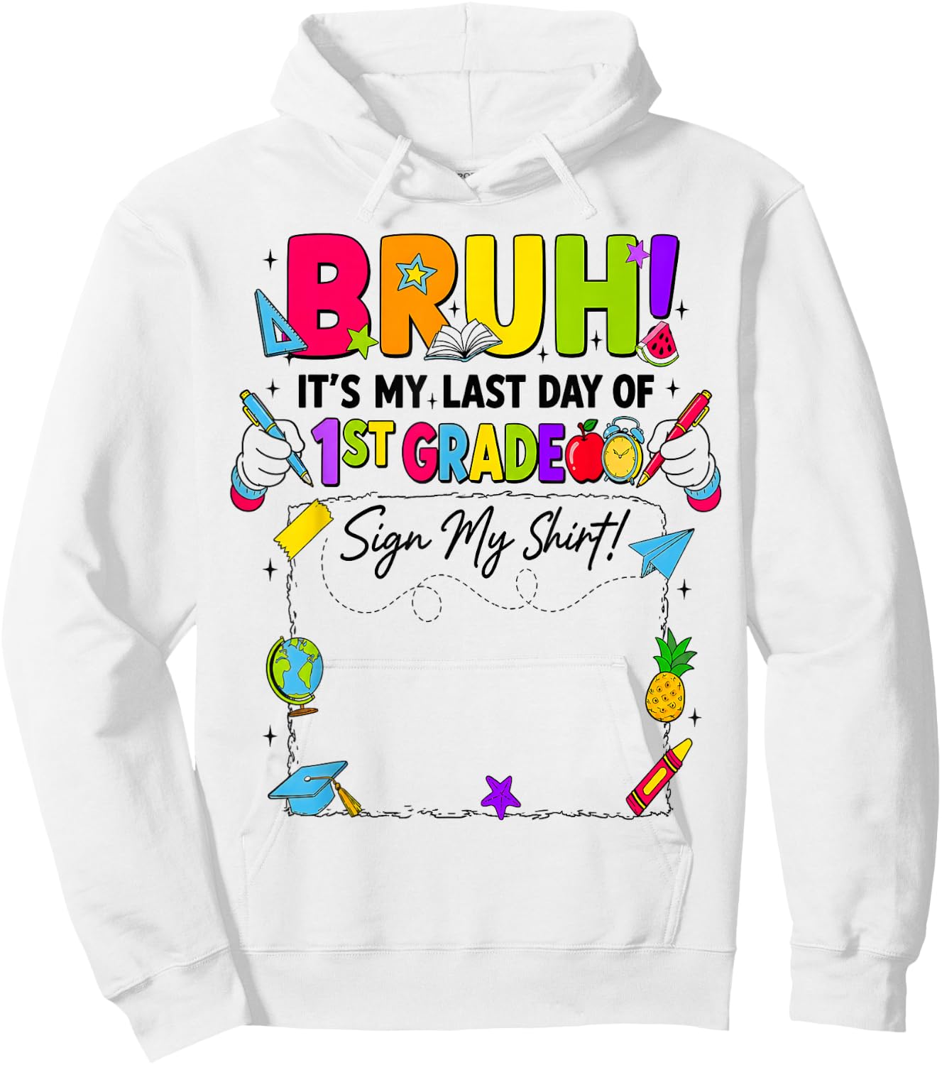 Bruh It’s My Last Day of 1st Grade Sign My Hoodie - Hoodie | White
