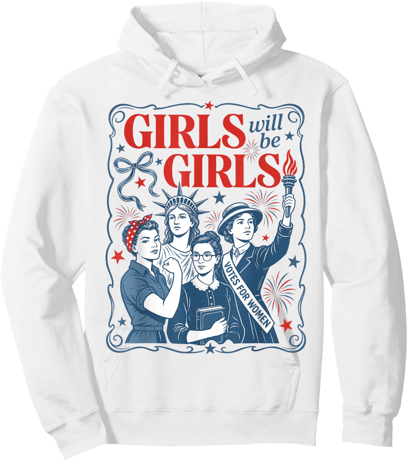 Girls Will Be Girls Patriotic Feminist 4th of July Women Hoodie - Hoodie | White