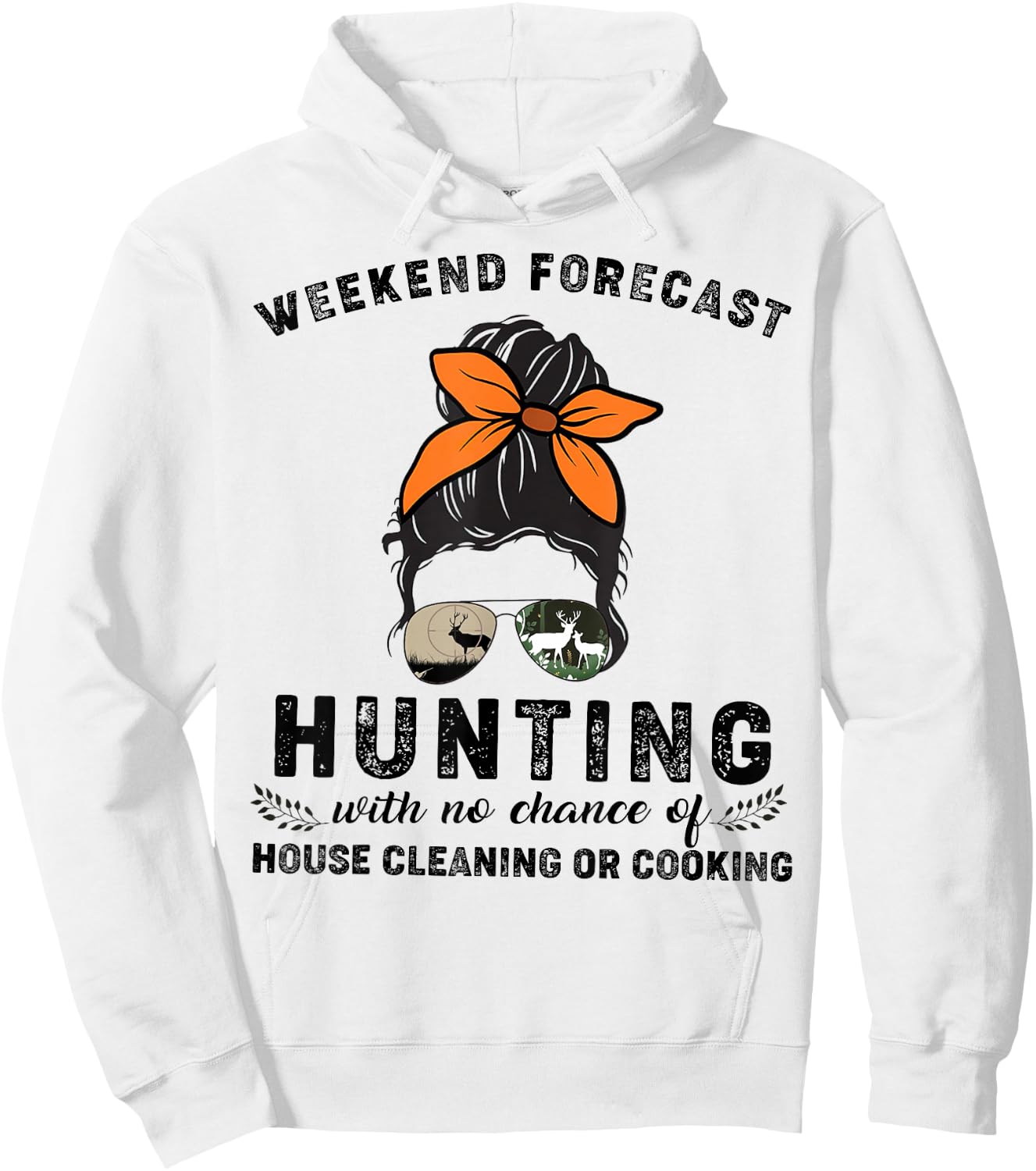 Weekend Forecast Hunting With No Chance Of House Cleaning Or Hoodie - Hoodie | White