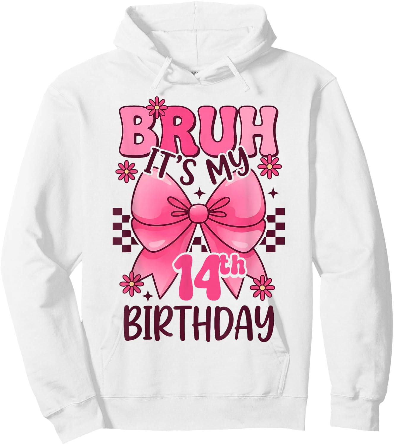 Bruh It's My 14th Birthday Pink Girl Birthday 14 Years Old Hoodie - Hoodie | White