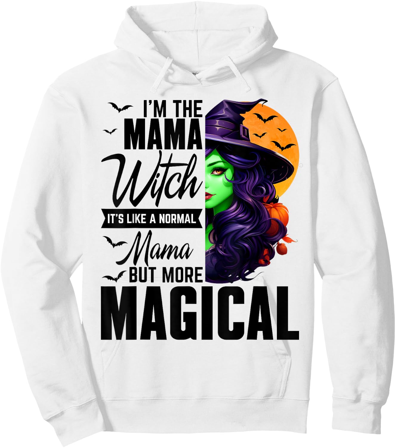 I'm The Mama Witch Normal Mama More Magical Halloween Hoodie - Hoodie | White