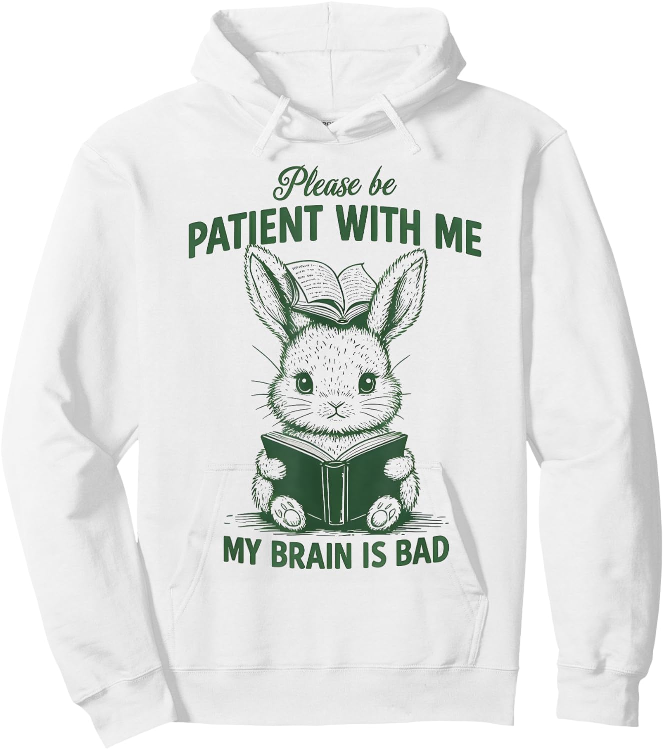 Please Be Patient with Me My Brain Is Bad Funny Rabbit Hoodie - Hoodie | White