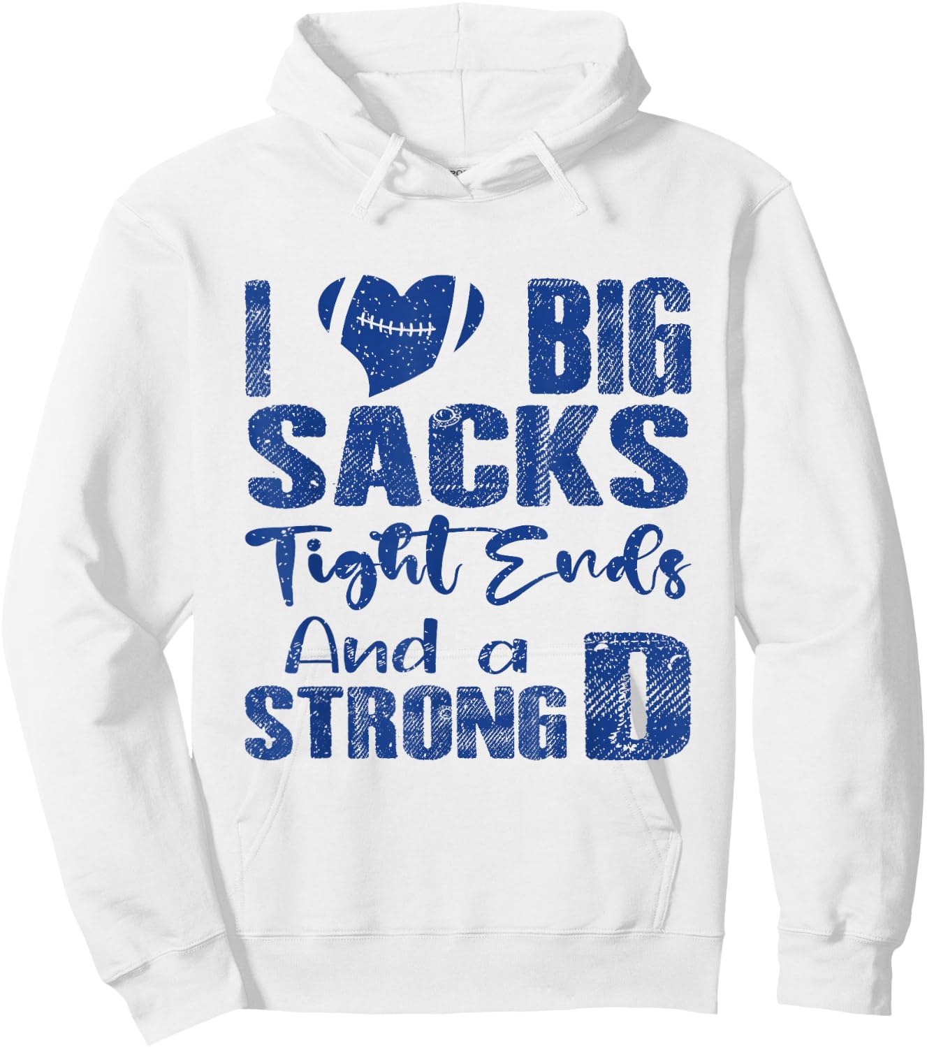 I Love Big Sacks Tight Ends and A Strong D Funny Football Hoodie - Hoodie | White