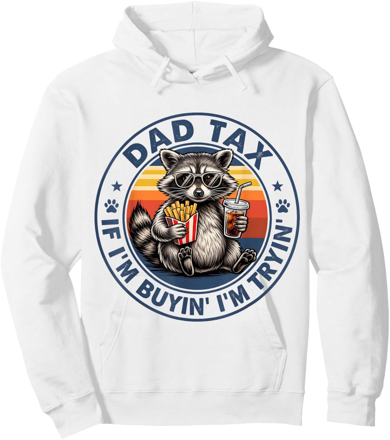 Dad Tax If I'm Buying I'm Trying Funny Fathers Day Dad Humor Hoodie - Hoodie | White
