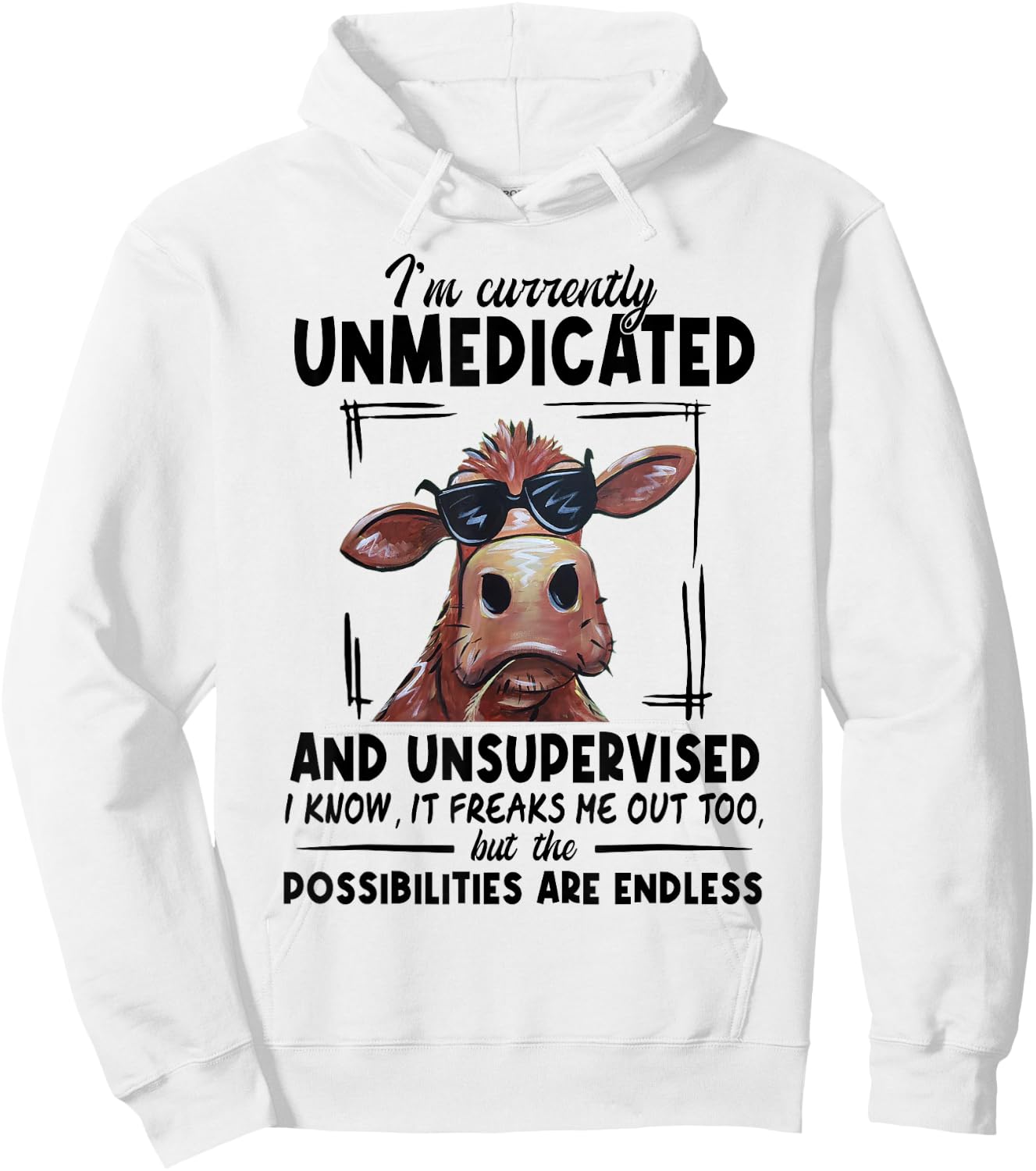Cow I'm Currently Unmedicated And Unsupervised I Know It Hoodie - Hoodie | White