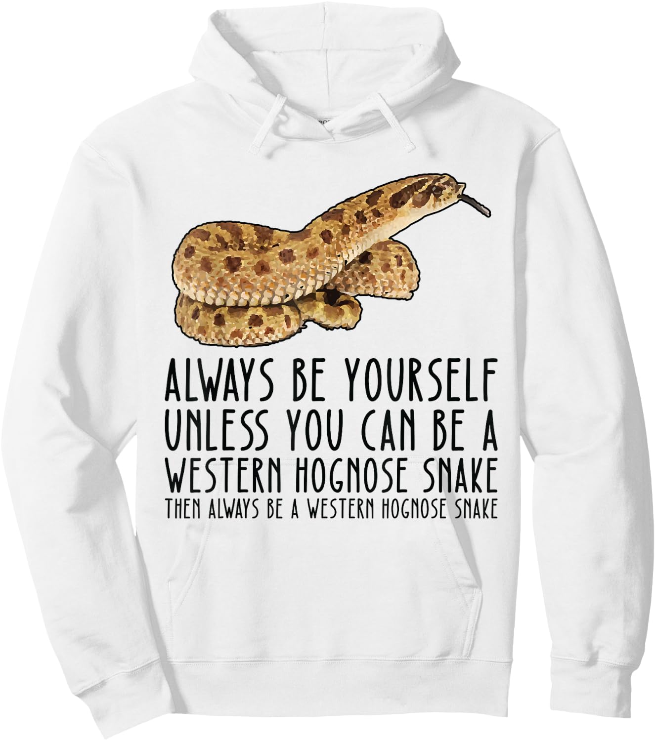 Be Yourself Always And Be A Western Hognose Snake Hoodie - Hoodie | White