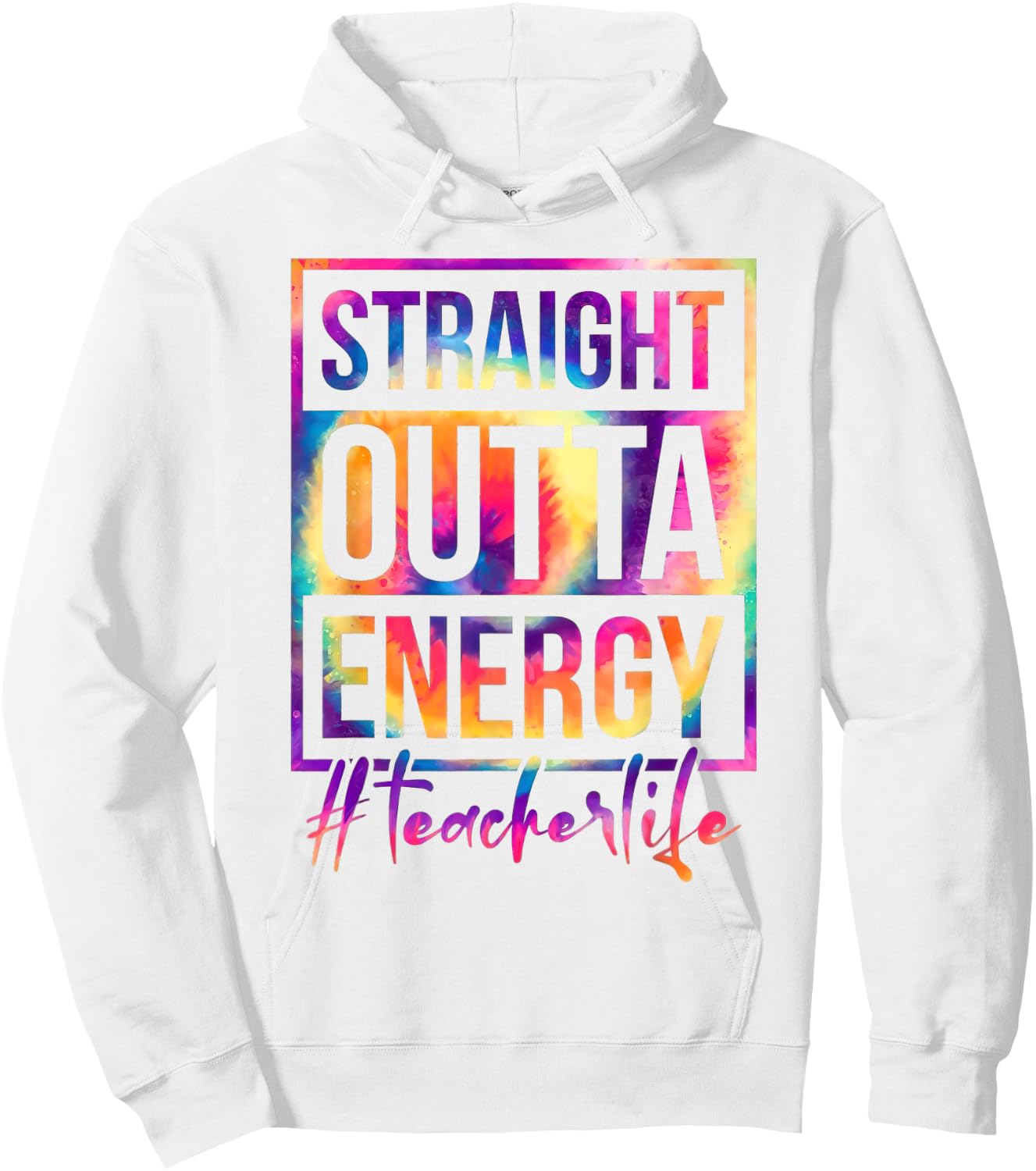 Straight Outta Energy Teacher Life Saying Educator Tie Dye Men Women Hoodie - Hoodie | White