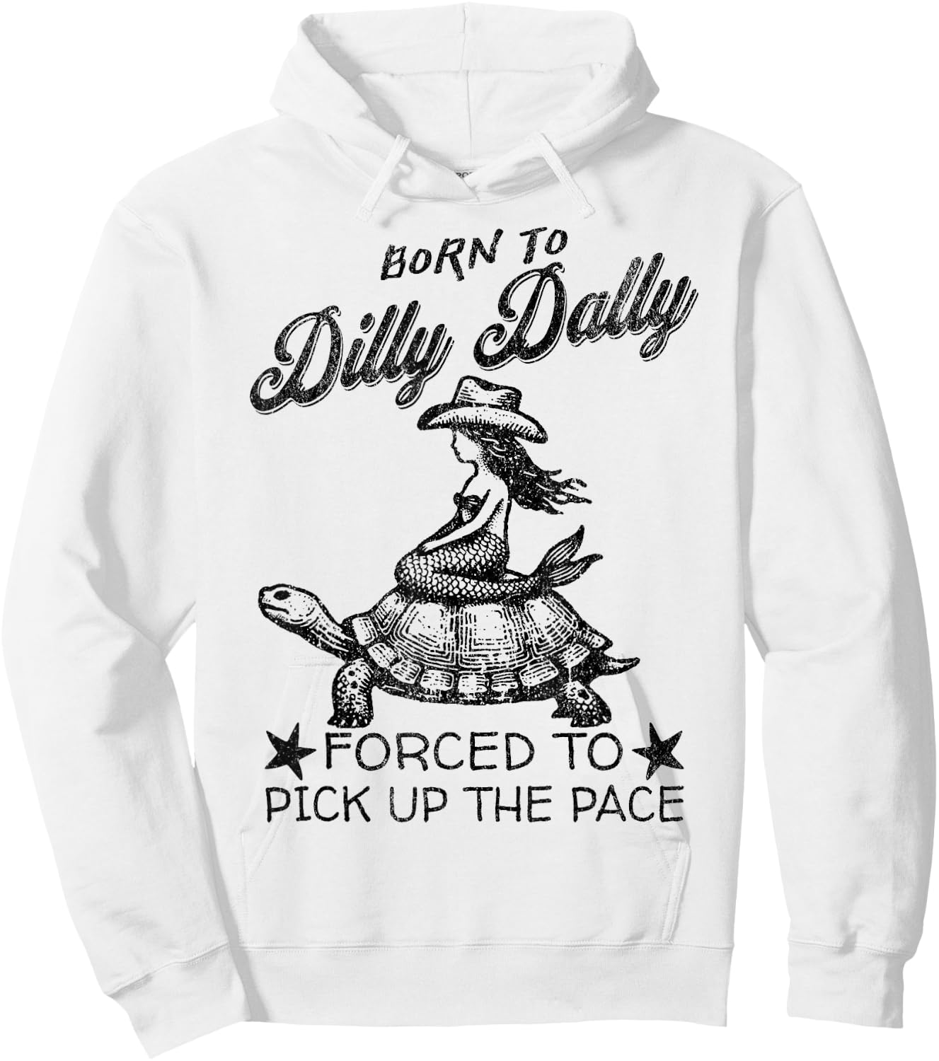 Born To Dilly Dally Forced To Pick Up The Pace Funny Mermaid Hoodie - Hoodie | White