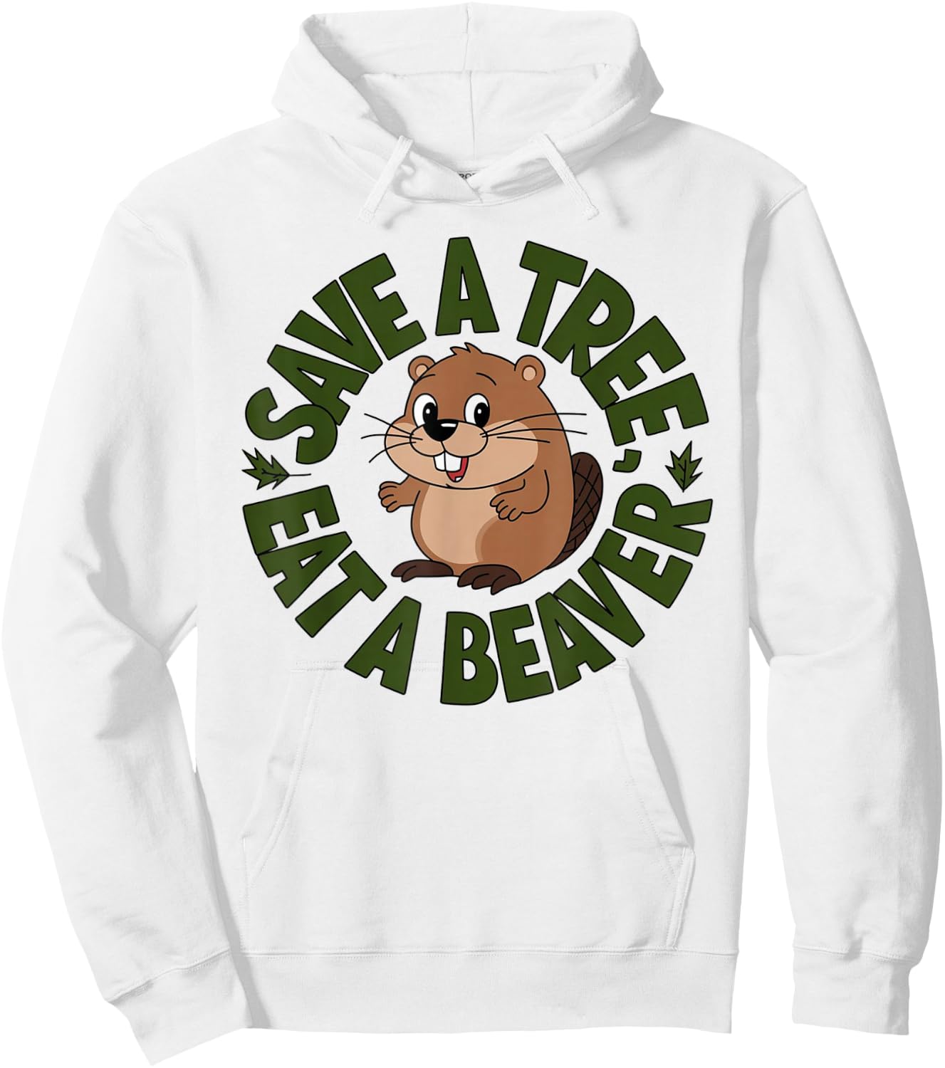 Funny Eat A Beaver Joke Save A Tree Design Hoodie - Hoodie | White