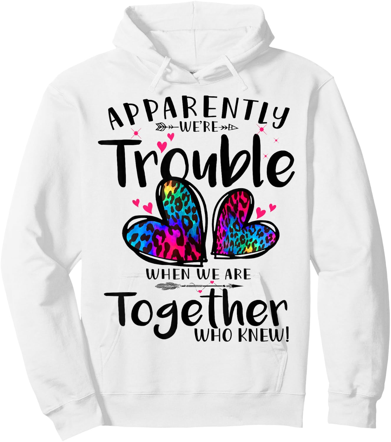 Apparently we're trouble when we are together Who Knew Hoodie - Hoodie | White