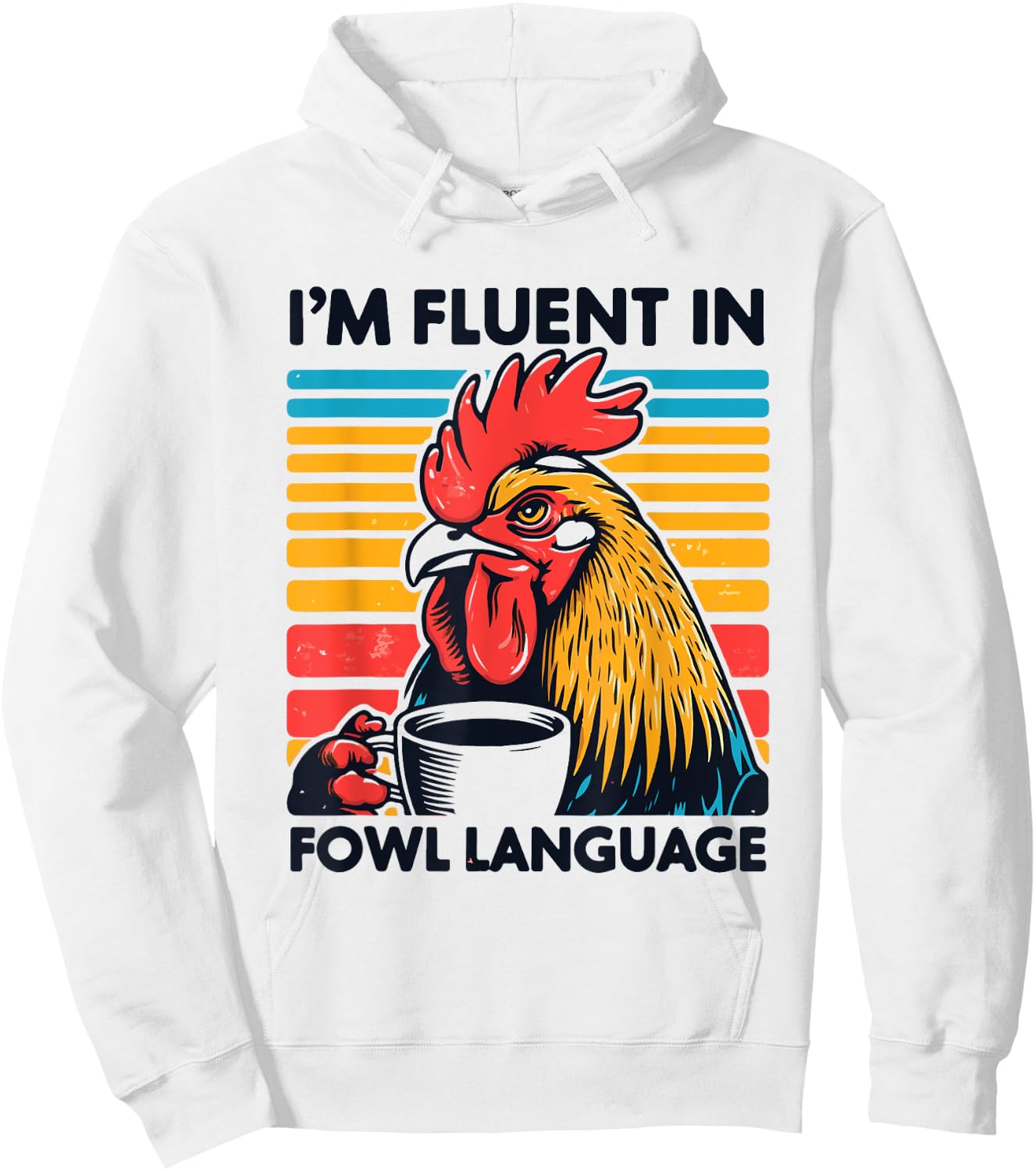 Funny Chicken I Speak Fluent Fowl Language Hoodie - Hoodie | White