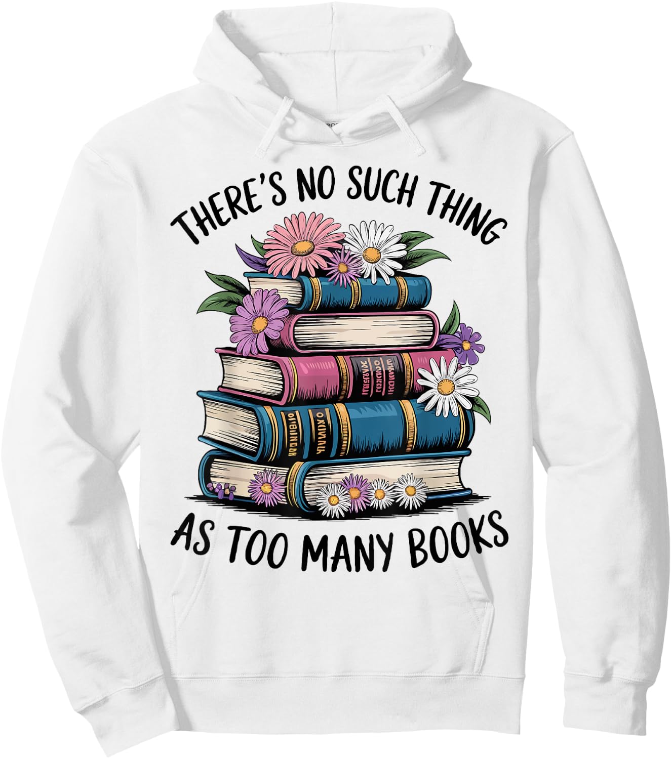 There Is No Such Thing As Too Many Books Lover Women Kids Hoodie - Hoodie | White