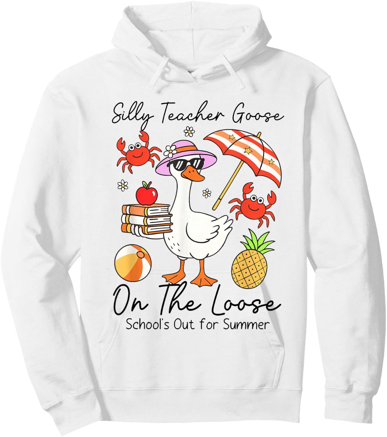 Silly Teacher Goose On The Loose School's Out for Summer Hoodie - Hoodie | White