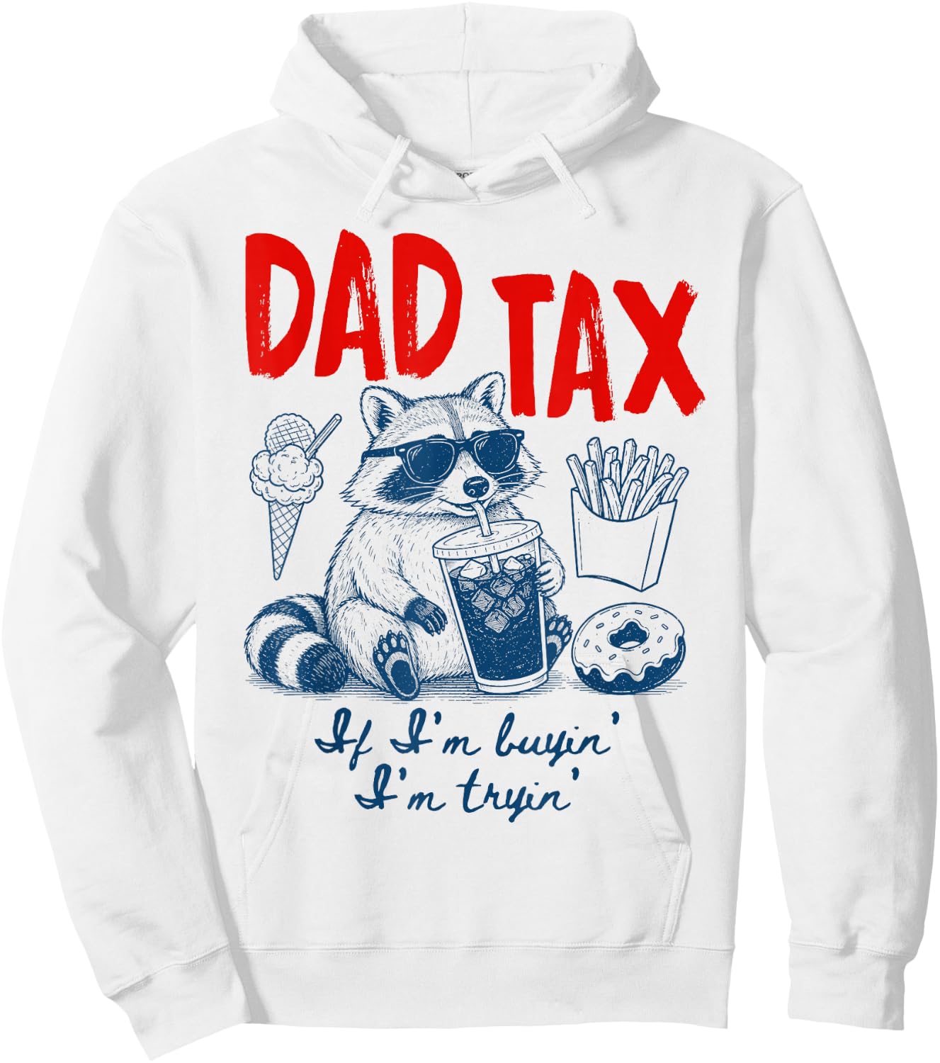 Dad Tax If I'm Buying I'm Trying Raccoon Dad Father's Day Hoodie - Hoodie | White