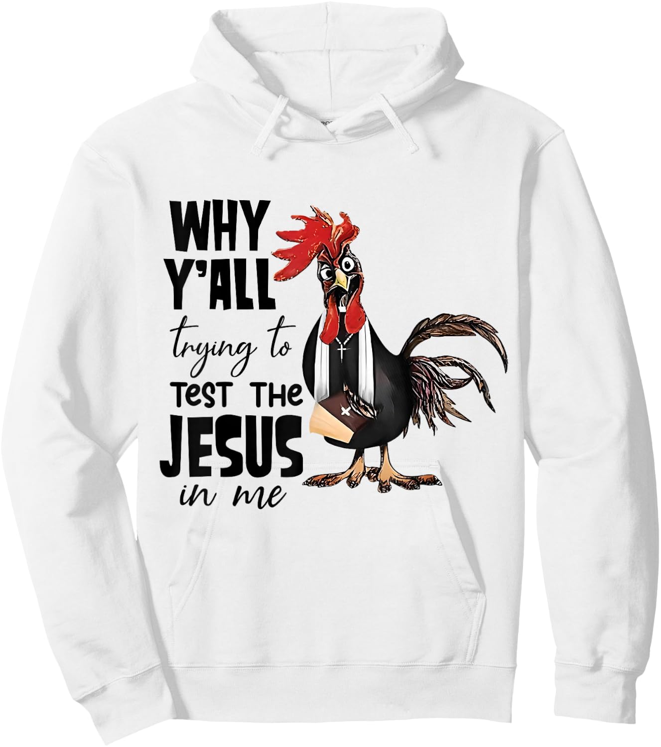 Why Y'all Trying To Test The Jesus In Me Funny Chicken Hoodie - Hoodie | White