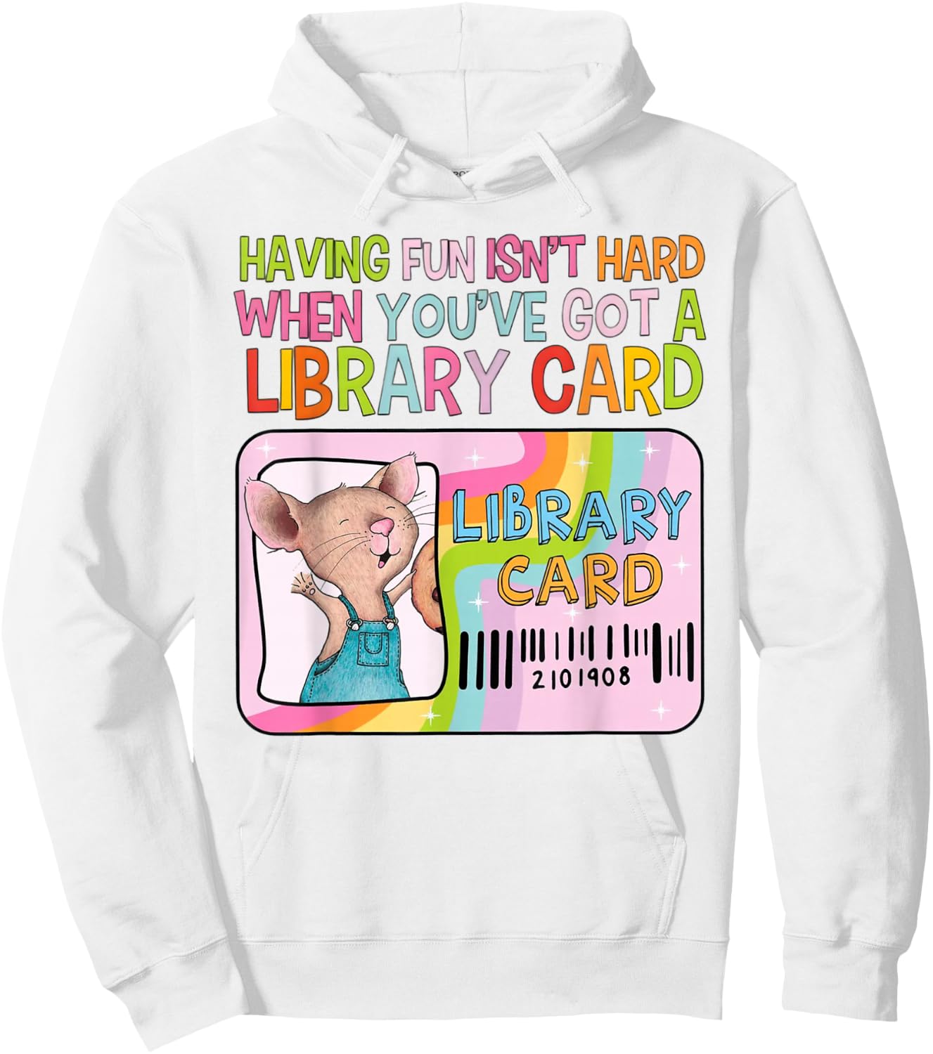 Having Fun Isn't Hard When You've Got A Library Card Mouse Hoodie - Hoodie | White