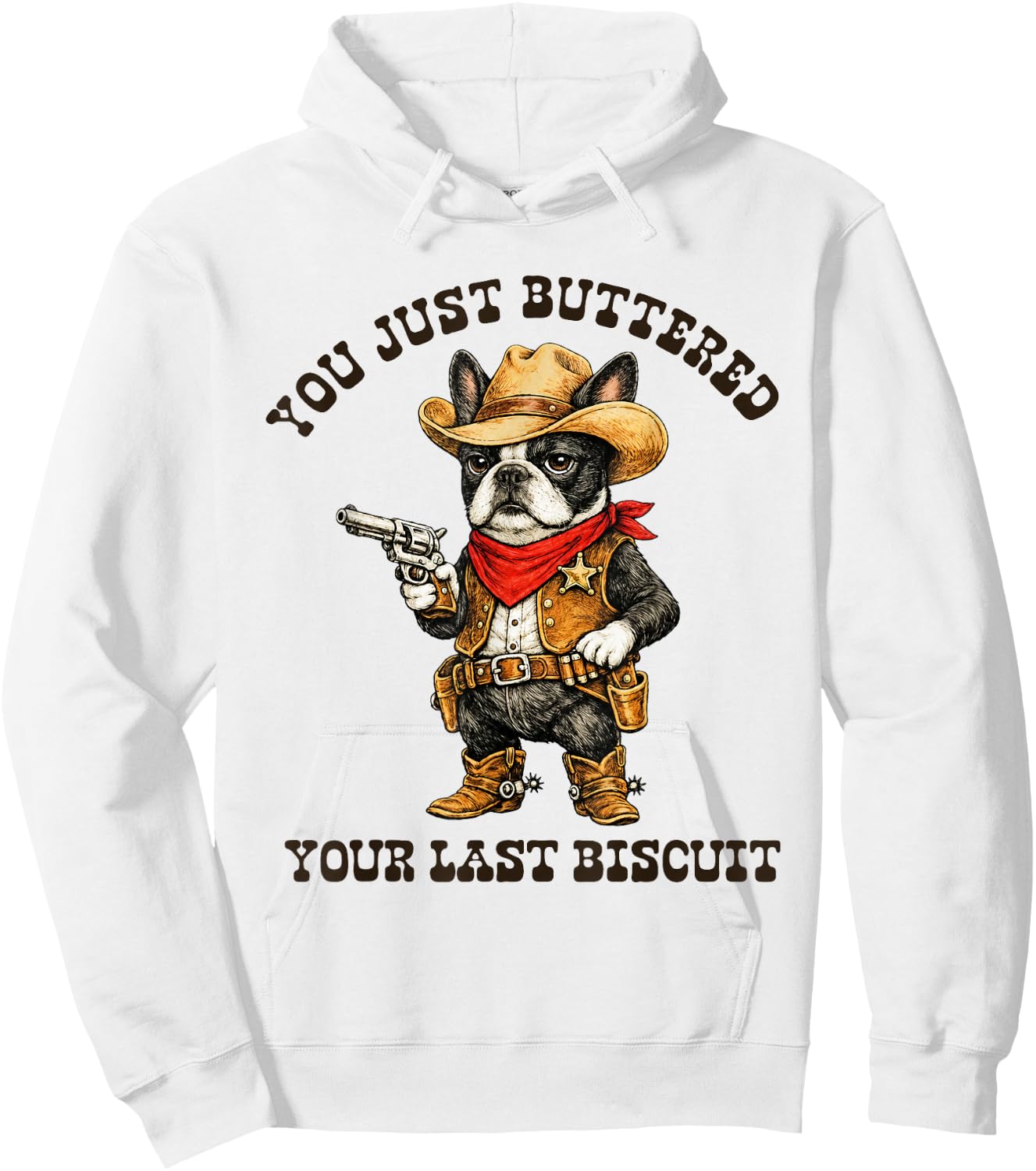 You've Just Buttered Your Last Biscuit Funny Cowboy Dog Hoodie - Hoodie | White