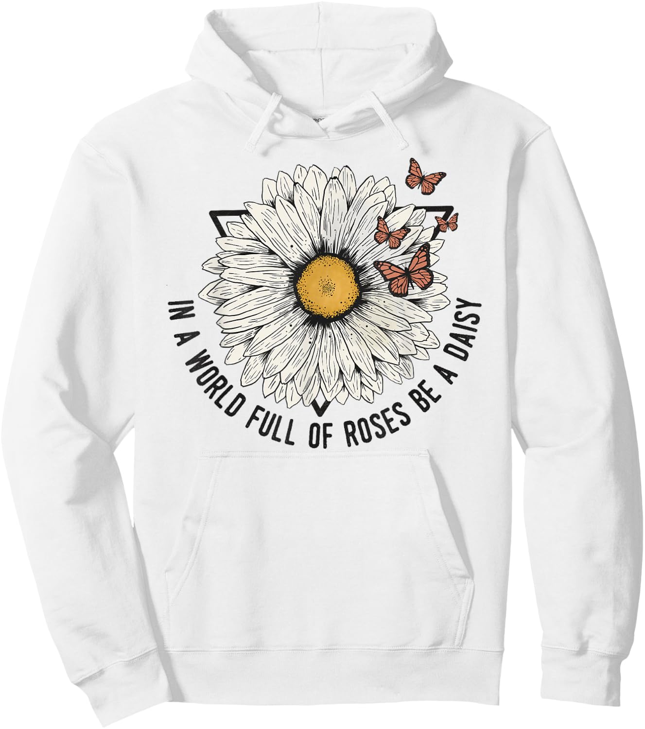 Daisy Summer In a World of Roses Be a Daisy Hoodie - Hoodie | White