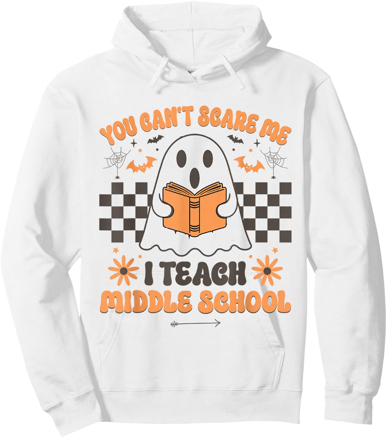 You Can't Scare Me I Teach Middle School Teacher Halloween Hoodie - Hoodie | White
