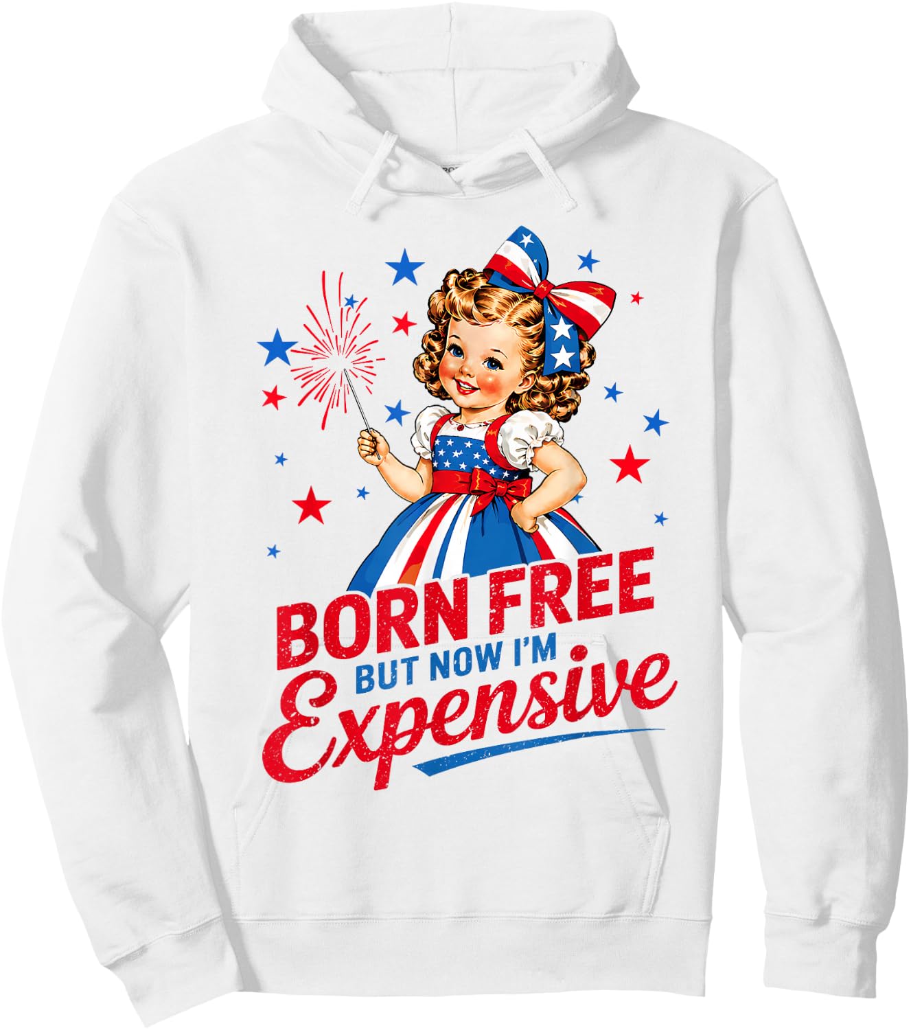 Born Free But Now Im Expensive Girl 4th of July Girls Kids Hoodie - Hoodie | White
