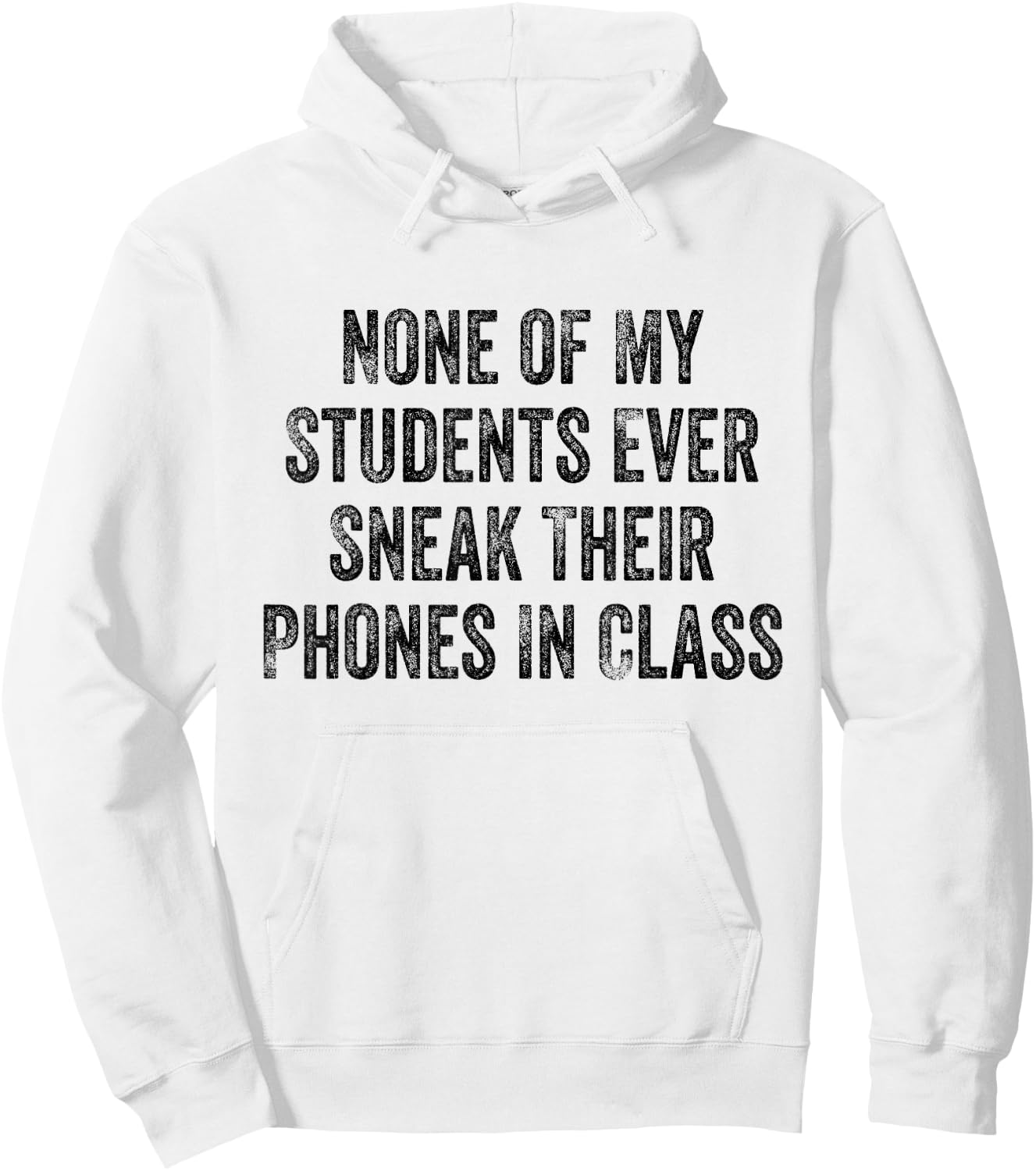 None of My Students Ever Sneak Their Phones White Lie Party Hoodie - Hoodie | White
