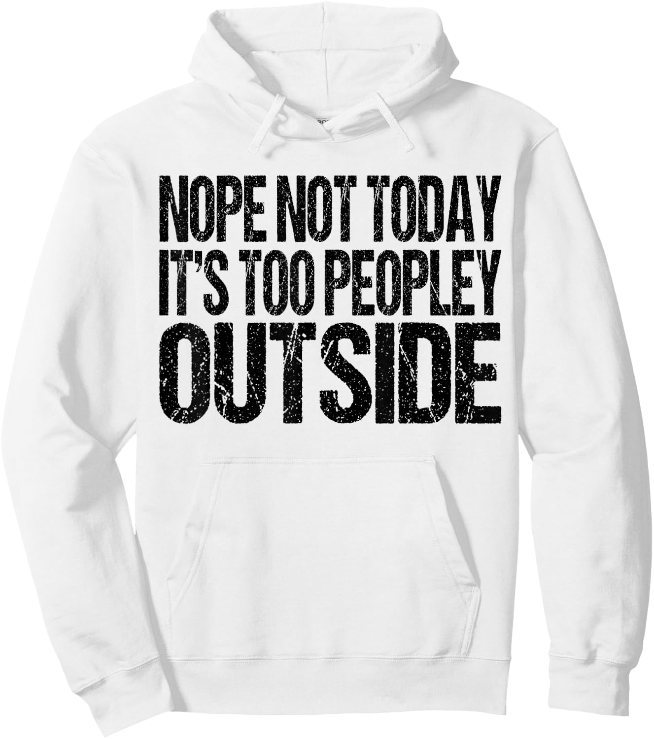 Nope Not Today Its Too Peopley Outside Funny Introvert Lazy Hoodie - Hoodie | White