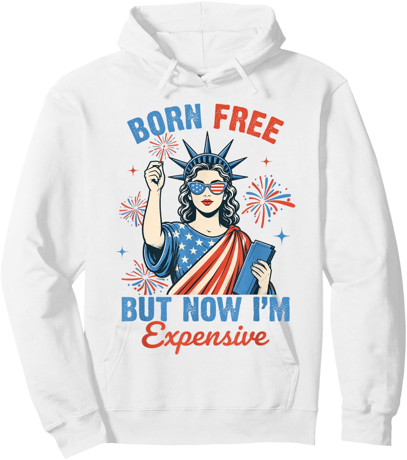 Funny 4th July Women Girls Born Free But Now Im Expensive Hoodie - Hoodie | White