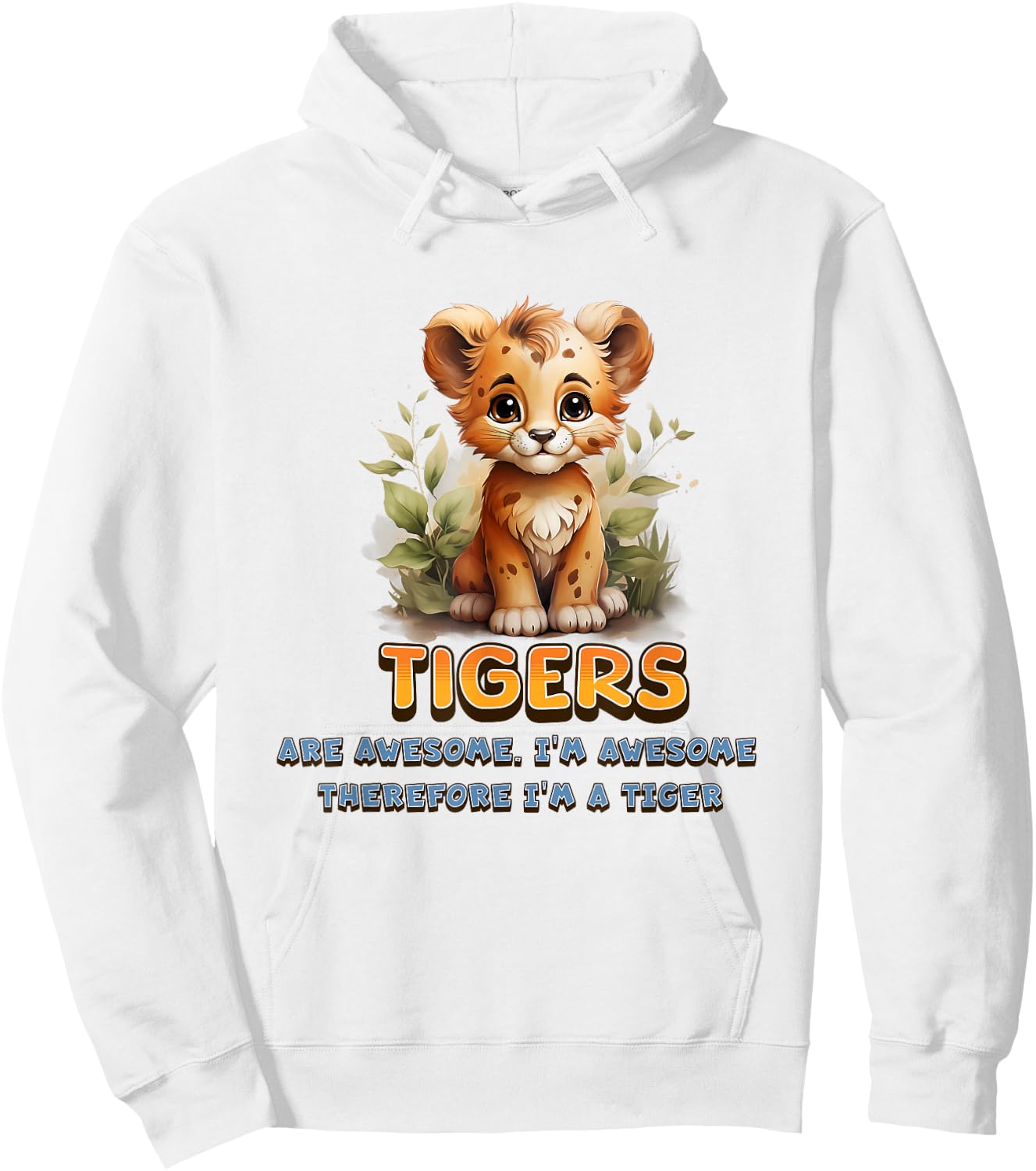 Cute Tigers are Awesome I'm Awesome Therefore I'm A Tiger Hoodie - Hoodie | White