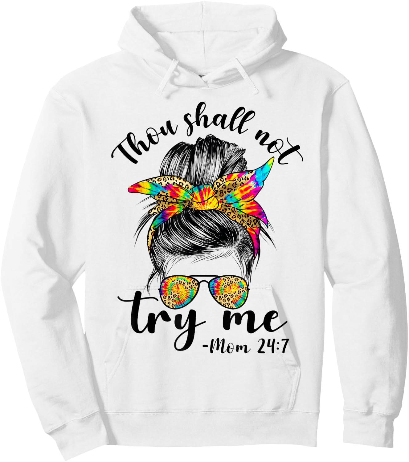 Thou shall not try me MOm 24:7 tie dye leopard messy bun mom Hoodie - Hoodie | White