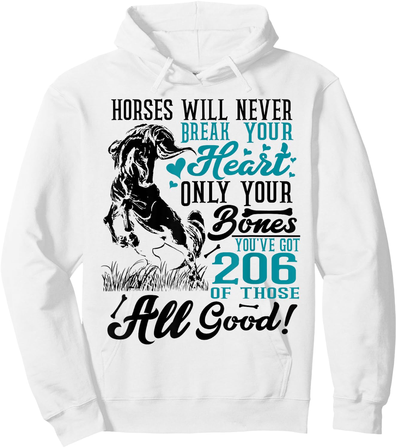 Horses Will Never Break Your Heart Horse Lover Equestrian Hoodie - Hoodie | White