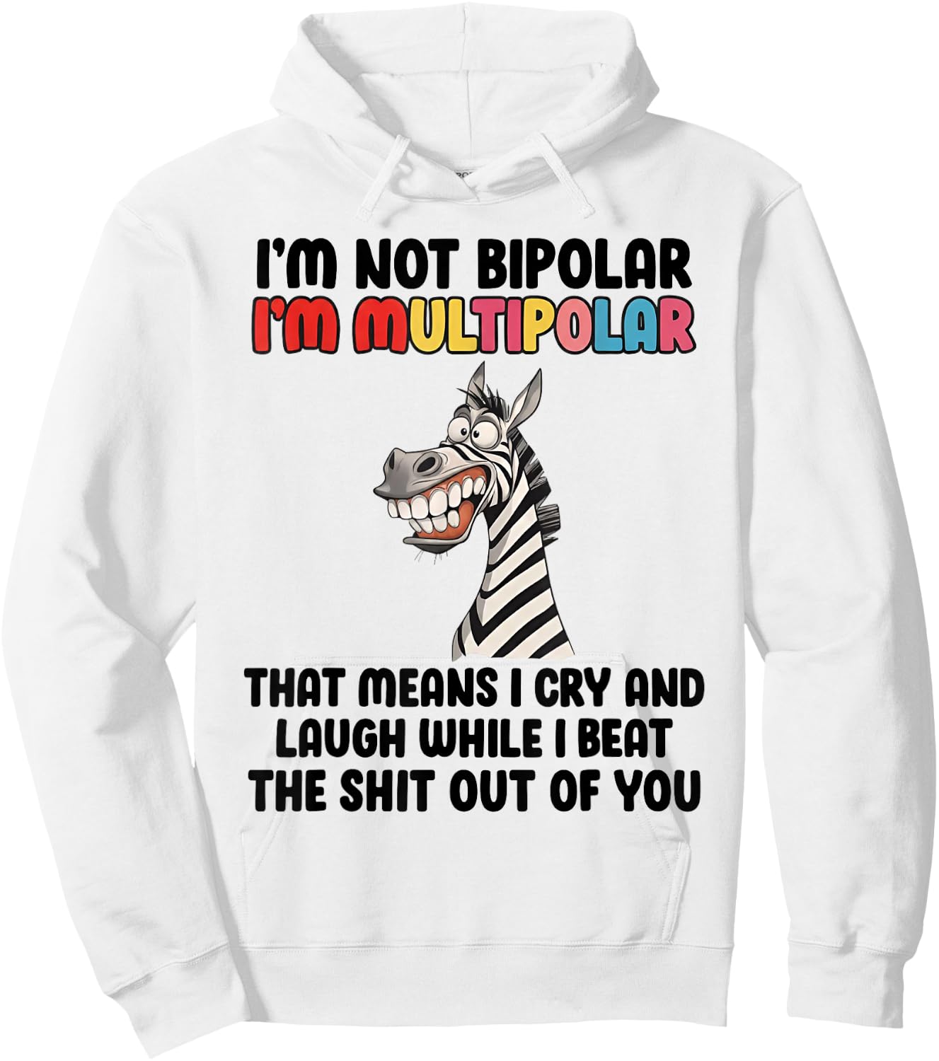 I'm Not Bipolar I'm Multipolar Funny Zebra Quote Hoodie - Hoodie | White