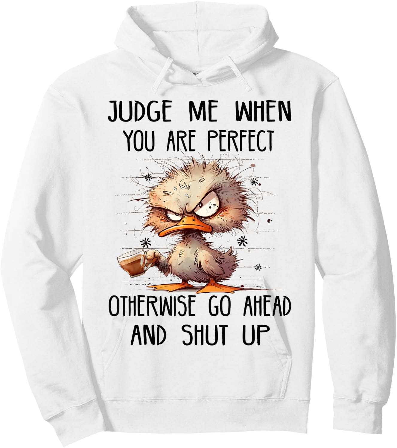 Judge me when you are perfect otherwise go ahead and shut up Hoodie - Hoodie | White