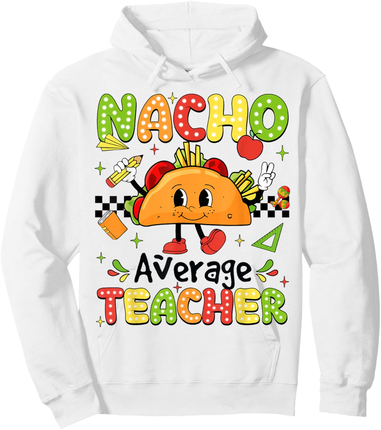 Cinco De Mayo Fiesta Mexican Teaching Nacho Average Teacher Men Women Girls Kids Hoodie - Hoodie | White