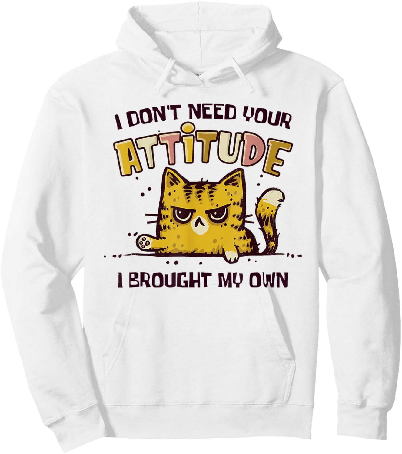 I Don't Need Your Attitude I Brought My Own Funny Cat Hoodie - Hoodie | White
