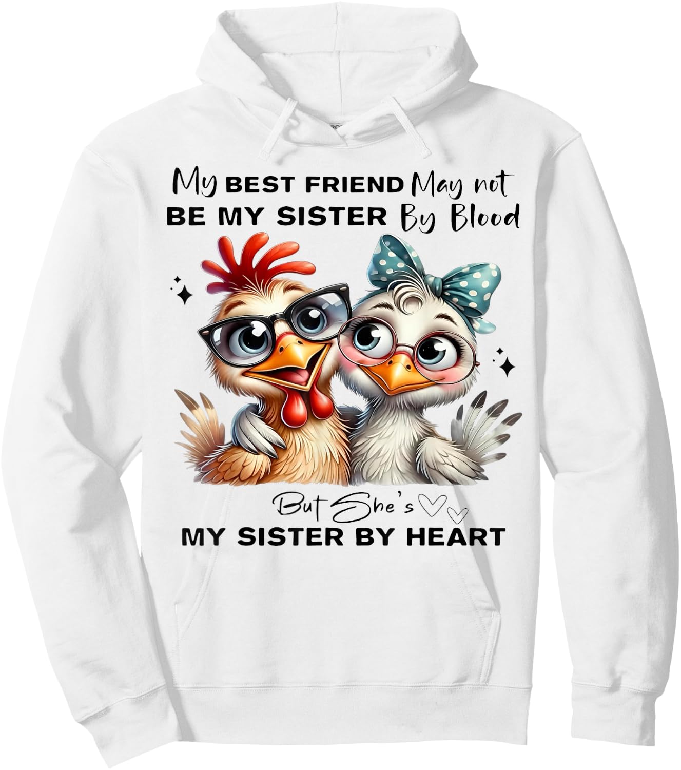 My Best Friend May Not Be My Sister by Blood But She's My Si Hoodie - Hoodie | White