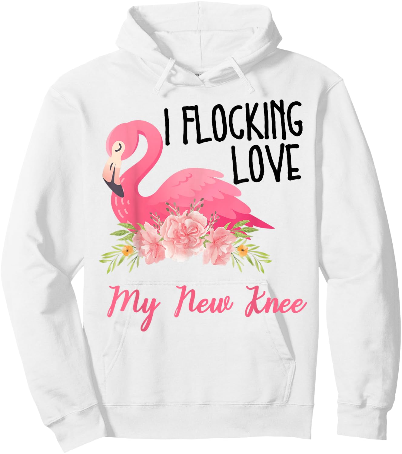 I Flocking Love My New Knee Funny Knee Surgery Flamingo Hoodie - Hoodie | White