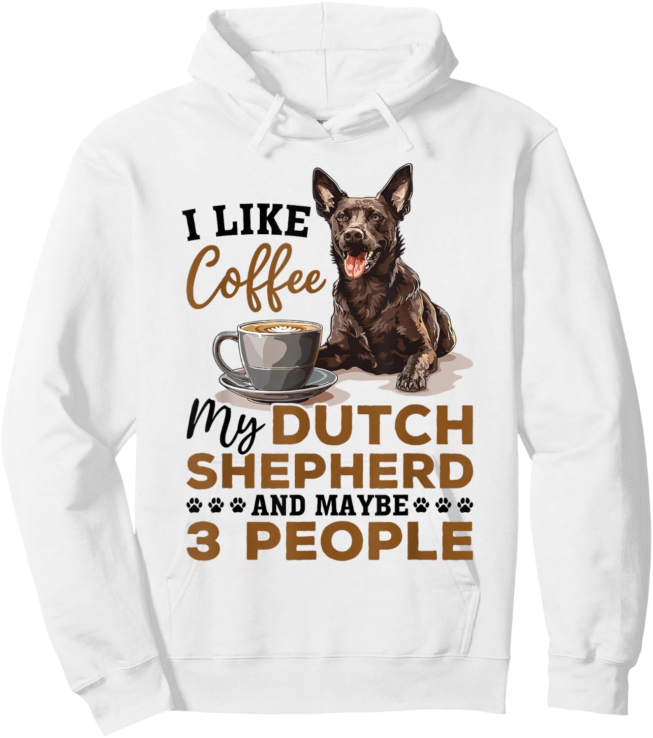 Dutch Shepherd Dog Breed Life is Better with Coffee and a Hoodie - Hoodie | White