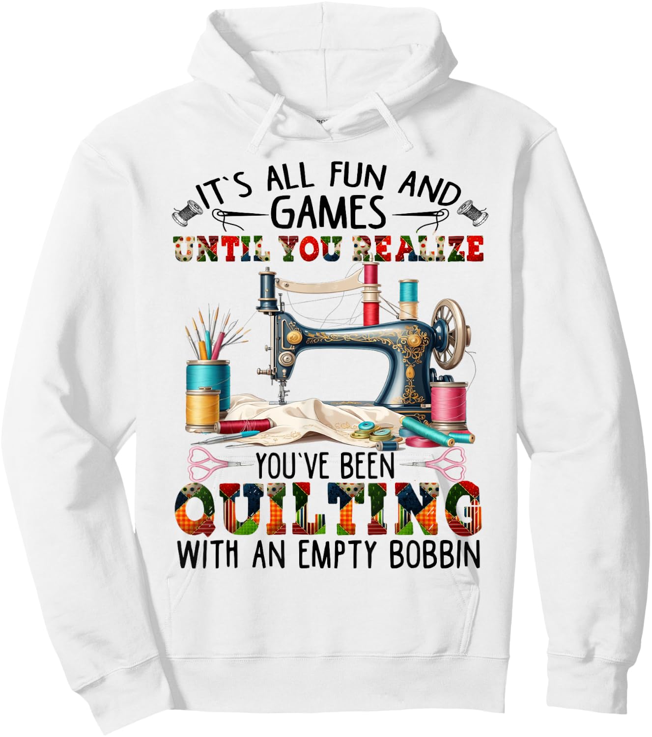 It's All Fun And Games Until You Realize You've Quilting Hoodie - Hoodie | White