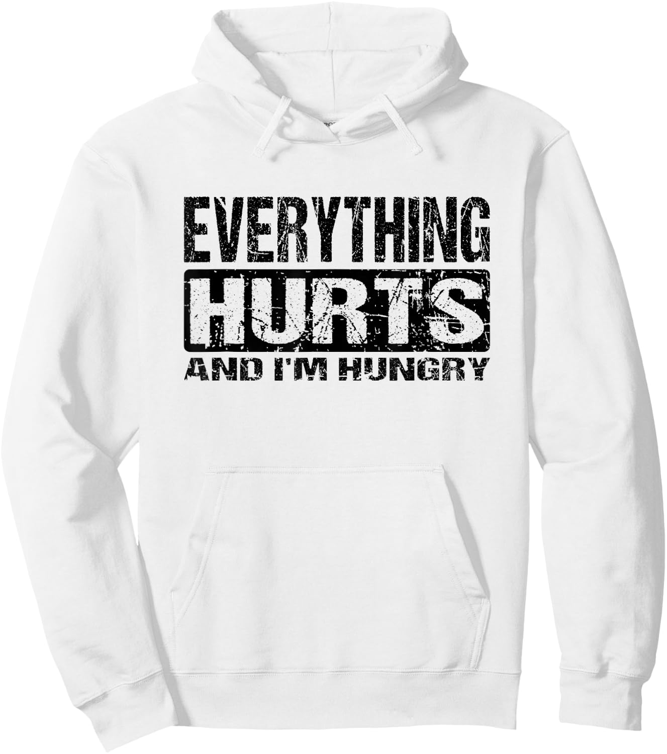 Everything Hurts and I'm Hungry - Funny Workout Joke Hoodie - Hoodie | White