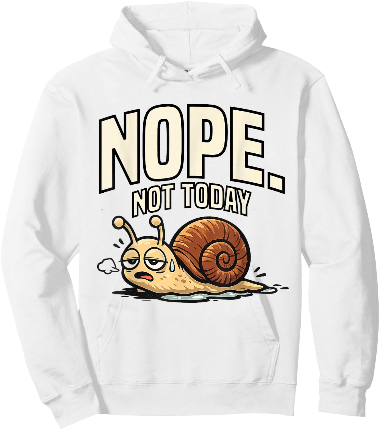Funny Sarcastic Sayings Nope Not Today Funny Snail Hoodie - Hoodie | White
