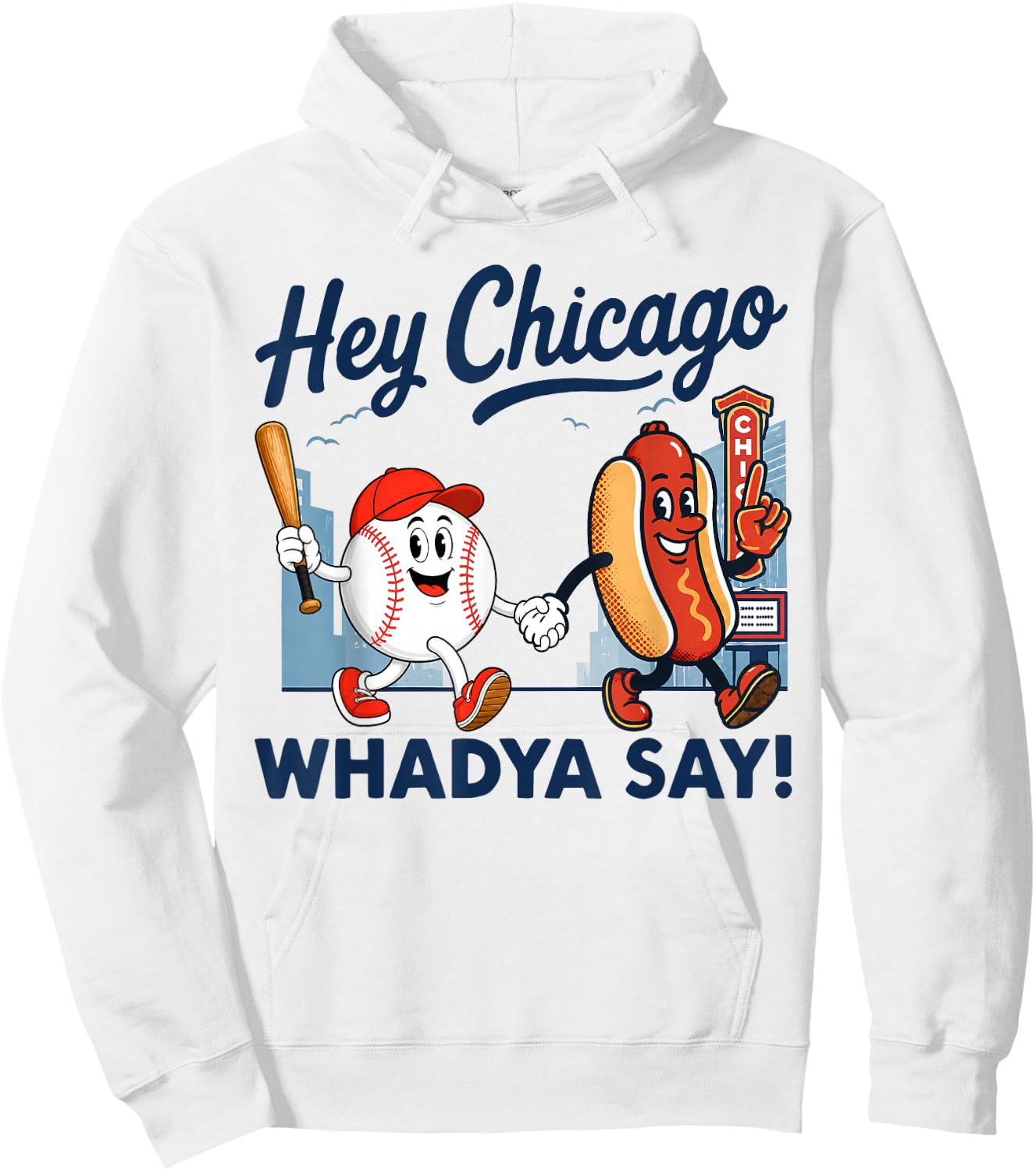 Hey Chicago Whadya Say Baseball and Hot Dog 4th of July Hoodie - Hoodie | White