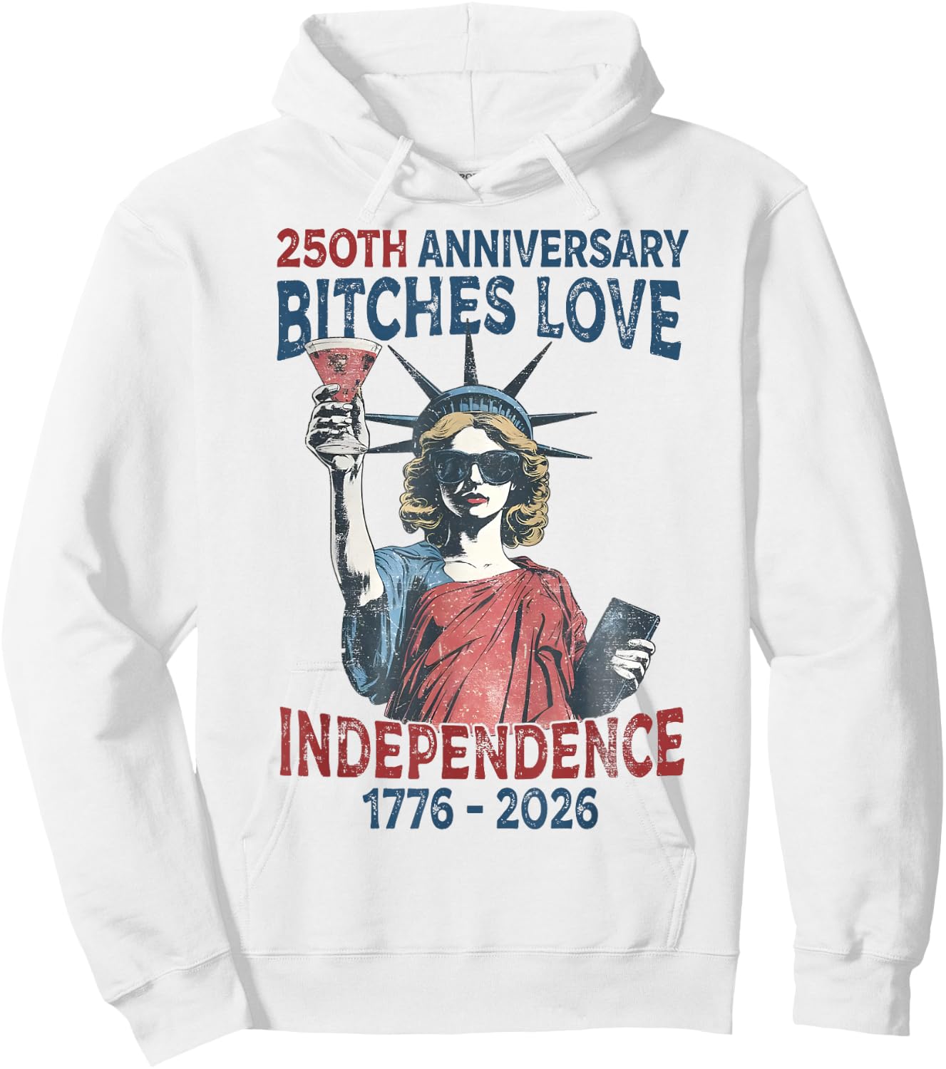 250th Anniversary Bitches Love Independence Day 4th of July Hoodie - Hoodie | White