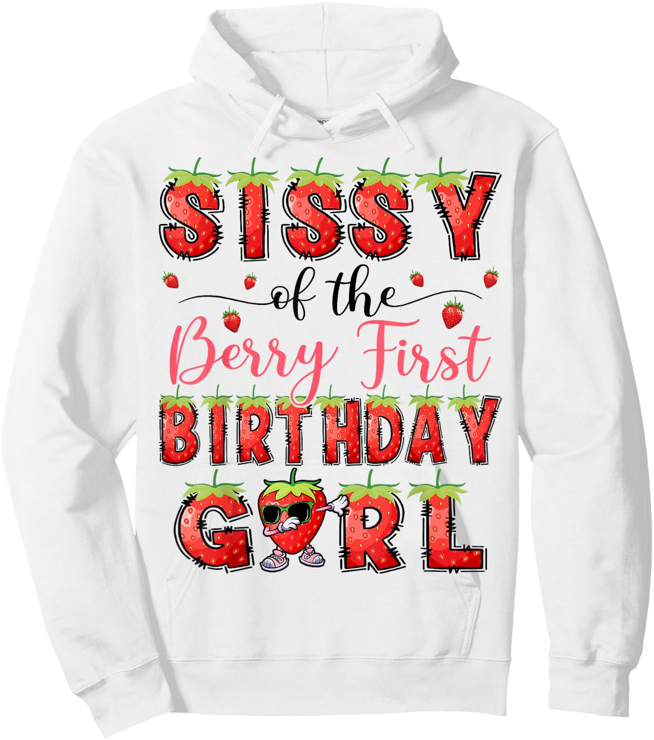 Sissy Of The Berry First Birthday Girl Strawberry Lover Hoodie - Hoodie | White